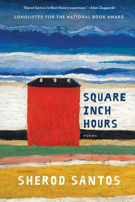 Square Inch Hours: Poems by Sherod Santos