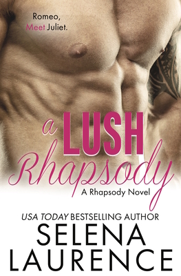 A Lush Rhapsody: A Rhapsody Novel by Selena Laurence