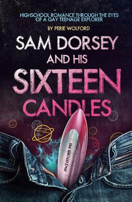 Sam Dorsey And His Sixteen Candles by Perie Wolford