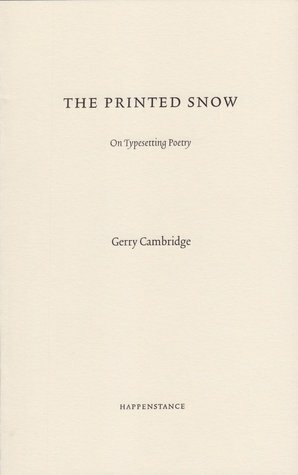 The Printed Snow: On Typesetting Poetry by Gerry Cambridge