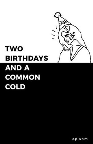 Two Birthdays and a Common Cold by Andrea Payne