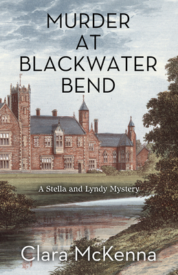 Murder at Blackwater Bend by Clara McKenna