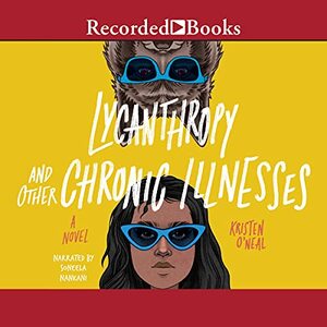 Lycanthropy and Other Chronic Illnesses by Kristen O'Neal