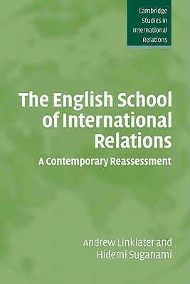 The English School of International Relations: A Contemporary Reassessment by Hidemi Suganami, Andrew Linklater