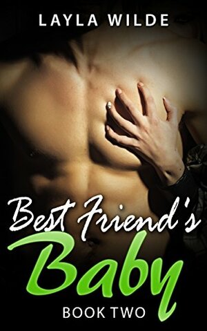 BEST FRIEND'S BABY by Layla Wilde