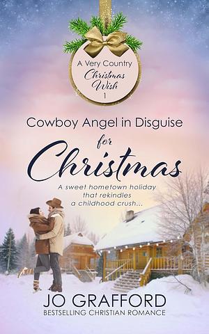 Cowboy Angel in Disguise for Christmas by Jo Grafford, Jo Grafford