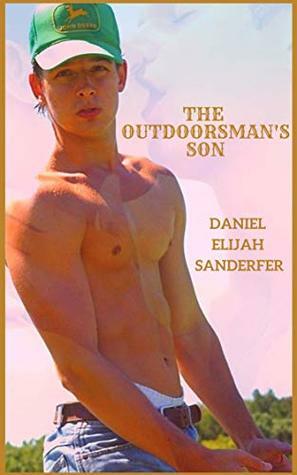 The Outdoorsman's Son by Daniel Elijah Sanderfer