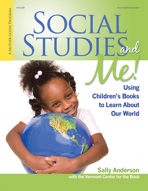 Social Studies and Me!: Using Children's Books to Learn about Our World by Sally Anderson