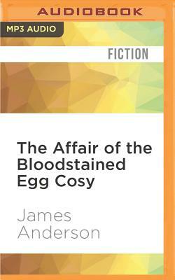 The Affair of the Bloodstained Egg Cosy by James Anderson