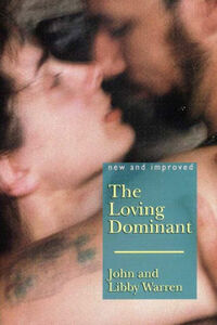 The (New and Improved) Loving Dominant by John Warren