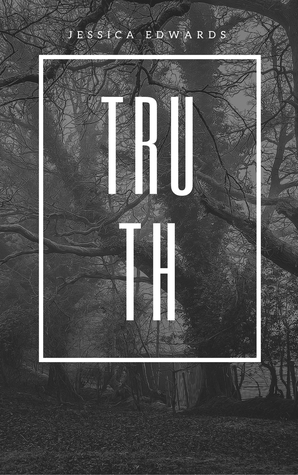 Truth : Part 1 by Jessica Edwards