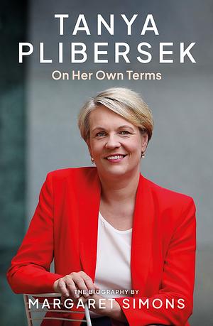 Tanya Plibersek: On Her Own Terms by Margaret Simons