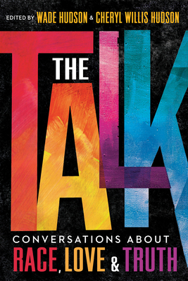 The Talk: Conversations about Race, Love & Truth by Wade Hudson, Cheryl Willis Hudson