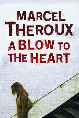 A Blow to the Heart by Marcel Theroux