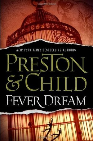 Fever Dream by Douglas Preston, Lincoln Child