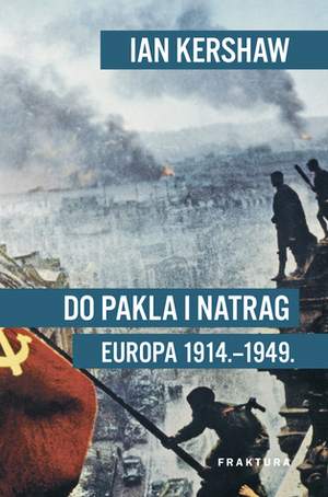 Do pakla i natrag Europa 1914.-1949. by Ian Kershaw