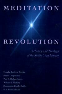 Meditation Revolution: A History and Theology of the Siddha Yoga Lineage by Douglas Brooks