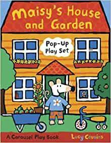 Maisy's House and Garden Pop-Up Play Set: A Carousel Play Book by Lucy Cousins