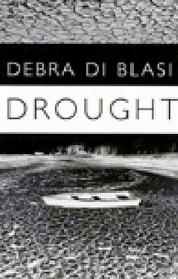 Drought & Say What You Like by Debra Di Blasi