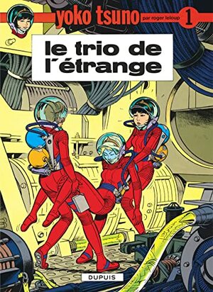 Le Trio de l'étrange by Roger Leloup