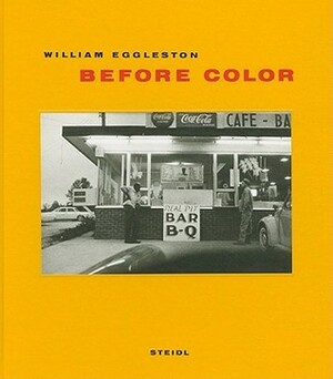 Before Color by William Eggleston