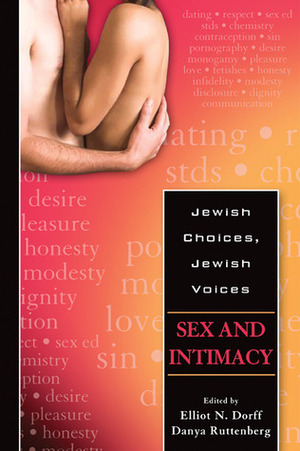 Jewish Choices, Jewish Voices: Sex and Intimacy by Danya Ruttenberg, Elliot N. Dorff