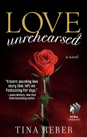 Love Unrehearsed by Tina Reber
