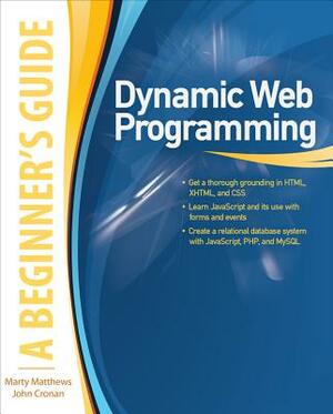 Dynamic Web Programming: A Beginner's Guide by Marty Matthews, John Cronan