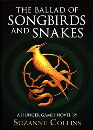 The Ballad Of Songbirds And Snakes by Suzanne Collins