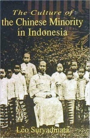 The Culture of the Chinese Minority in Indonesia by Leo Suryadinata