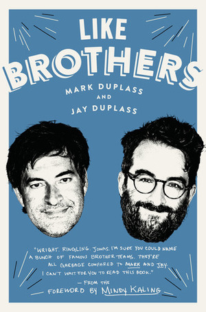 Like Brothers by Jay Duplass, Mindy Kaling, Mark Duplass