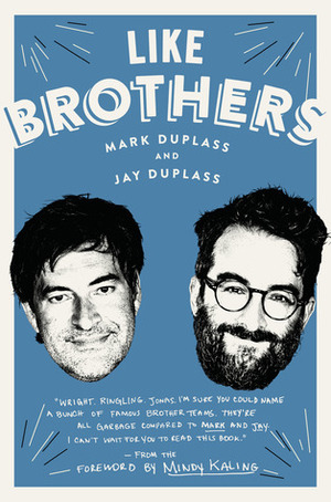 Like Brothers by Mindy Kaling, Jay Duplass, Mark Duplass