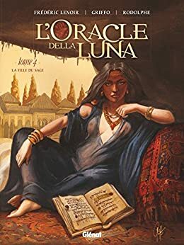 L'Oracle della luna - Tome 04: La Fille du sage by Frédéric Lenoir, Rodolphe