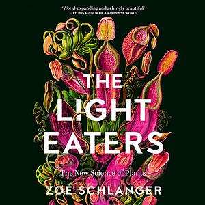 The Light Eaters by Zoë Schlanger