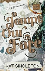 Tempt Our Fate by Kat Singleton