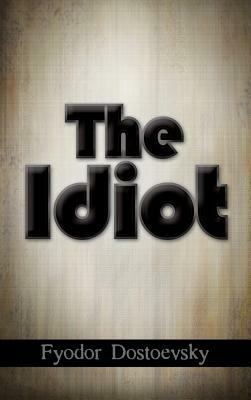 The Idiot by Fyodor Dostoevsky