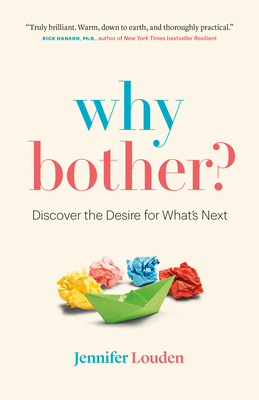 Why Bother: Discover the Desire for What's Next by Jennifer Louden