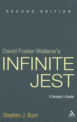 David Foster Wallace's Infinite Jest, Second Edition: A Reader's Guide by Stephen J. Burn