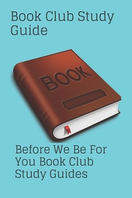 Book Club Study Guide: : Before We Be For You Book Club Study Guides by Michael David