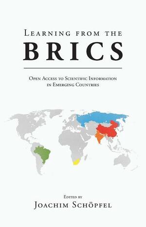 Learning from the BRICS: Open Access to Scientific Information in Emerging Countries by Joachim Schöpfel