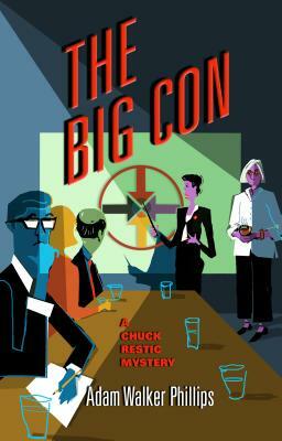 The Big Con: A Chuck Restic Mystery by Adam Walker Phillips