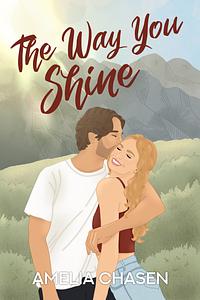 The Way You Shine by Amelia Chasen