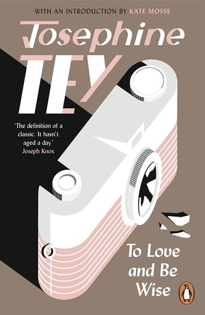 To Love and Be Wise by Josephine Tey, Robert Barnard