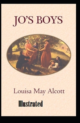 Jo's Boys Illustrated by Louisa May Alcott