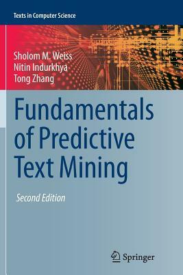 Fundamentals of Predictive Text Mining by Tong Zhang, Nitin Indurkhya, Sholom M. Weiss