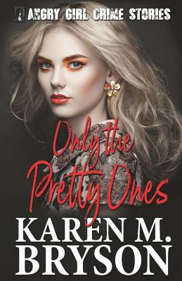 Only the Pretty Ones by Karen M. Bryson