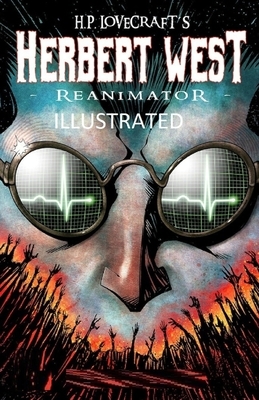 Herbert West: Reanimator Illustrated by H.P. Lovecraft