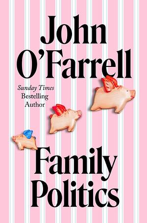 Family Politics by John O'Farrell