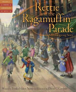Rettie and the Ragamuffin Parade: A Thanksgiving Story by Trinka Hakes Noble