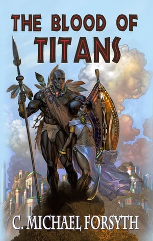 The Blood of Titans by C. Michael Forsyth